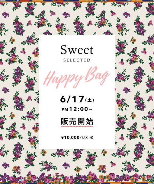 SWEET SELECTED Happy Bag ￥10,000(TAX IN)