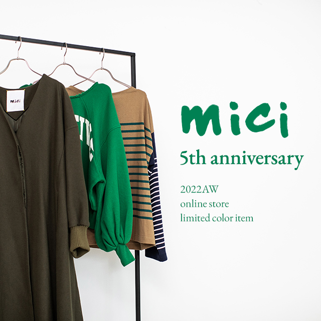 mici 5th anniversary 2022AW online store limited color item