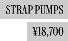 STRAP PUMPS ¥18,700